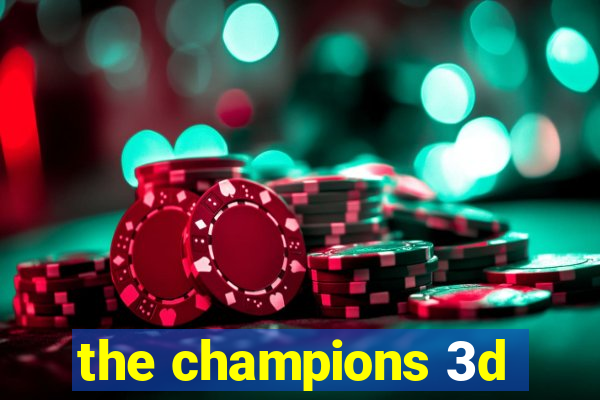 the champions 3d